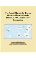 The World Market for Drawn Glass and Blown Glass in Sheets