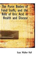 The Purin Bodies of Food Stuffs, and the Raale of Uric Acid in Health and Disease