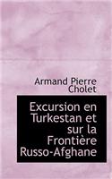 Excursion En Turkestan Et Sur La Frontiere Russo-Afghane