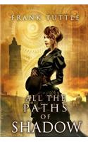 All the Paths of Shadow