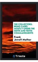The Collectors: Being Cases Mostly Under the Ninth and Tenth Commandments