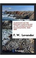 Questions on the English Language Set at the Matriculation Examinations, 1858-1885