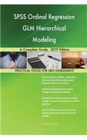 SPSS Ordinal Regression GLM Hierarchical Modeling A Complete Guide - 2019 Edition