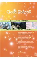 Cloud DbPaaS A Complete Guide - 2019 Edition