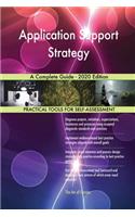 Application Support Strategy A Complete Guide - 2020 Edition
