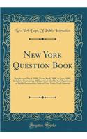 New York Question Book: Supplement No; 1, 1891; From April, 1890, to June, 1891, Inclusive; Containing All Questions Used by the Department of Public Instruction, State of New York, with Answers (Classic Reprint)