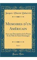 Memoires d'un Américain, Vol. 1: Avec une Description de la Prusse Et de l'Isle de Saint Domingue (Classic Reprint)