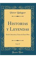 Historias y Leyendas, Vol. 37: De la Colección y Único de Esta Obra (Classic Reprint)