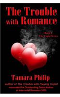 Trouble with Romance Book 2, The Cupid Series