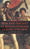 War and Society in Revolutionary Europe 1770-1870, 3
