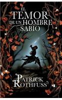 El Temor de un Hombre Sabio: Cronica del Asesino de Reyes: Segundo Dia = The Wise Man's Fear