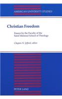 Christian Freedom: Essays by the Faculty of the Saint Meinrad School of Theology