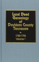 Land Deed Genealogy of Davidson County, Tennessee, 1783-1792. Volume #1