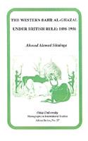 Western Bahr Al-Ghazal Under British Rule, 1898-1956