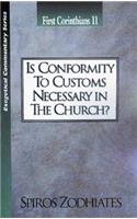 Is Conformity to Customs Necessary in the Church?: First Corinthians Chapter Eleven Exegetical Commentary Series