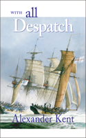 With All Despatch: The Richard Bolitho Novels(8 The Bolitho Novels)