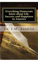 Everything Democrats know about Life, Success, and Happiness in America