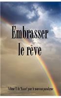 Embrasser le reve