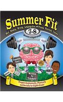 Summer Fit, Grade 7-8: Preparing Children Mentally, Physically and Socially for the Eighth Grade!: Math, Reading, Writing, Language Arts + Fitness, Nutrition and Values