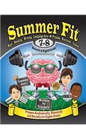 Summer Fit, Grade 7-8: Preparing Children Mentally, Physically and Socially for the Eighth Grade!