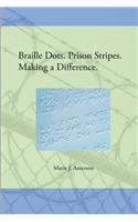 Braille Dots. Prison Stripes. Making a Difference.