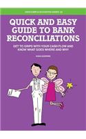 Quick and Easy Guide to Bank Reconciliations - Get to grips with your cash flow and know what goes where and why