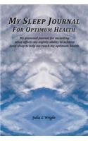 My Sleep Journal for Optimum Health