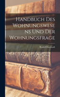 Handbuch Des Wohnungswesens Und Der Wohnungsfrage