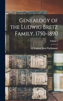 Genealogy of the Ludwig Bretz Family, 1750-1890; Volume 1