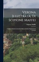 Verona Illustrata, Di Scipione Maffei