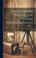Dictionnaire Pratique De Chimie Photographique