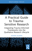 A Practical Guide to Trauma-Sensitive Research