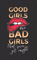 Good Girls are Bad Girls that Never Get Caught: College Ruled Notebook Journal, 6x9 Inch, 120 Pages