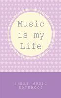 Music is my Life - Sheet Music Notebook