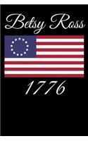 Betsy Ross 1776: 6x9 inches blank notebook, 120 Pages, Composition Book and Journal, perfect gift idea for patriots and patriotism lover