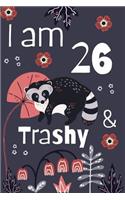 I Am 26 and Trashy