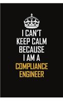 I Can't Keep Calm Because I Am A Compliance Engineer