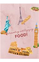 Traveling and Enjoying Food!: Traveling Prompted Restaurant Food and Beverage Journal for Foodies and Reviewers Perfect for Travelers