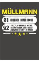 Müllmann §1 Ich Habe Immer Recht §2 Sollte Ich Einmal Nicht Recht Haben, Tritt Ganz Automatisch §1 In Kraft