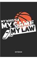 My Whistle My Game My Law Notebook