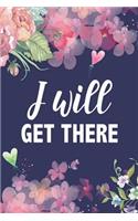 I Will Get There: Cute Blue and Pink Floral Motivational Quote 12 Week Diet Food Journal Daily Weight Loss Planner.