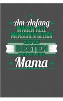 Am Anfang Waren Alle Menschen Gleich Nur Die Besten Wurden Eine Mama