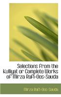 Selections from the Kulliyat or Complete Works of Mirza Rafi-Oos-Sauda