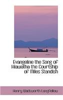 Evangeline the Song of Hiawatha the Courtship of Miles Standish