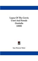 Lupus Of The Cervix Uteri And Female Genitalia (1888)