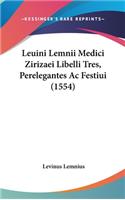 Leuini Lemnii Medici Zirizaei Libelli Tres, Perelegantes AC Festiui (1554)