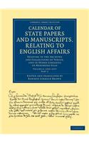 Calendar of State Papers and Manuscripts, Relating to English Affairs: Existing in the Archives and Collections of Venice, and in Other Libraries of N