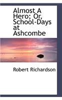 Almost a Hero; Or, School-Days at Ashcombe: (English)