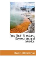 Ants; Their Structure, Development and Behavior