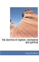 The Doctrine of Baptism, Mechanical and Spiritual